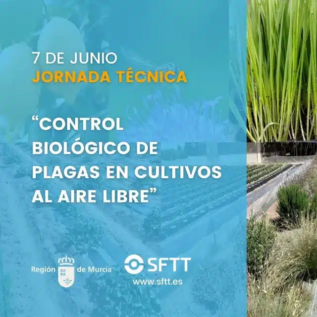 JORNADA TÉCNICA “CONTROL BIOLÓGICO DE PLAGAS EN CULTIVOS AL AIRE LIBRE” ORGANIZADA POR EL Servicio de Formación y Transferencia Tecnológica de la CARM